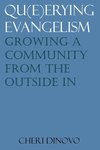 Qu(e)erying Evangelism: Growing a community from the outside in by Cheri DiNovo